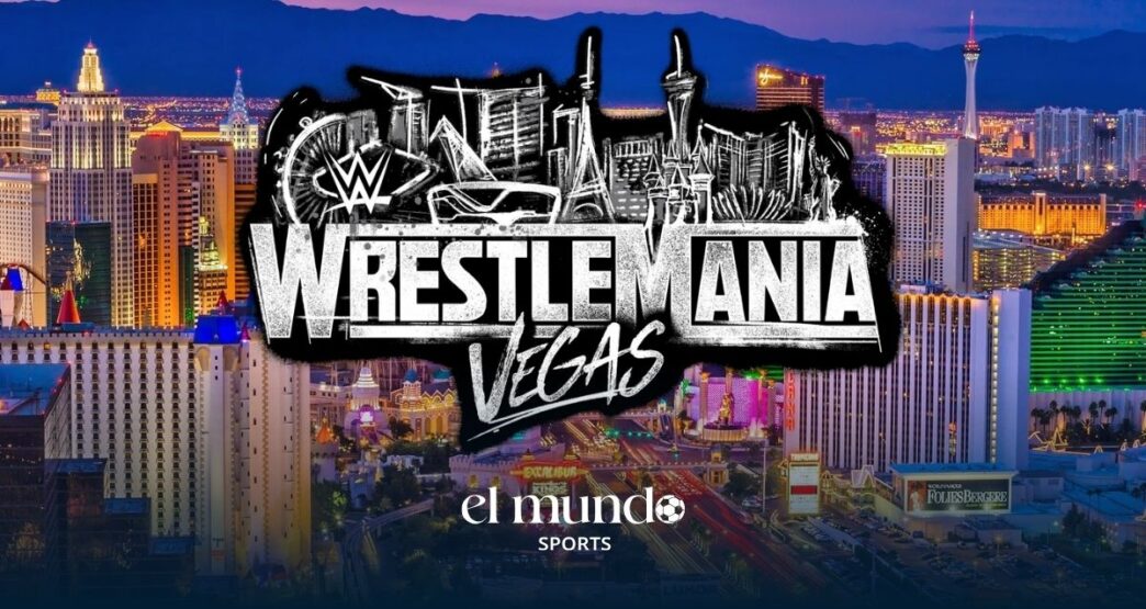 WrestleMania 42 Las Vegas de WWE: cartelera completa, horarios y dónde ver EN VIVO